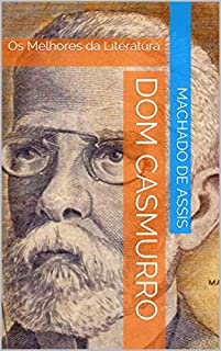 Livro Dom Casmurro: Os Melhores da Literatura