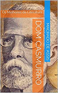 Dom Casmurro: Os Melhores da Literatura