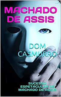 Livro DOM CASMURRO: SUCESSO ESPETACULAR DE MACHADO DE ASSIS