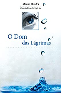 Livro O Dom das Lágrimas (Dons do Espírito)