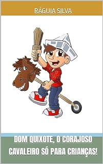 Livro Dom Quixote, O Corajoso Cavaleiro para crianças!