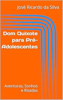 Livro Dom Quixote para Pré-Adolescentes: Aventuras, Sonhos e Risadas