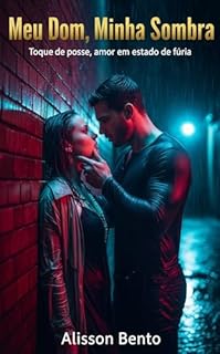 Livro Meu Dom, Minha Sombra: Toque de posse, amor em estado de fúria