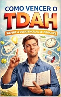 Domando o Caos: Como vencer o TDAH no dia a dia