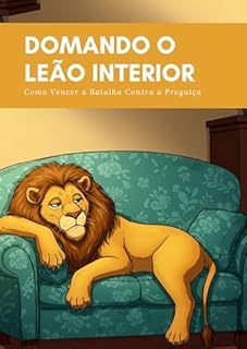 Livro Domando o Leão Interior: Como Vencer a Batalha Contra a Preguiça