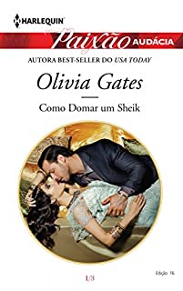 Livro Como domar um sheik: Harlequin Paixão Audácia - ed. 016 (O orgulho de Zohayd)