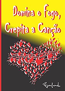 Livro Domina O Fogo, Crepita A Canção