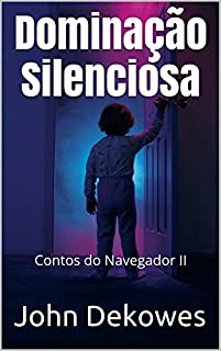 Livro Dominação Silenciosa: Contos do Navegador II