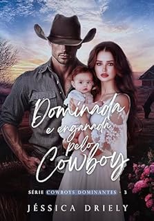 Livro Dominada e Enganada pelo Cowboy (Cowboys Dominantes Livro 3)