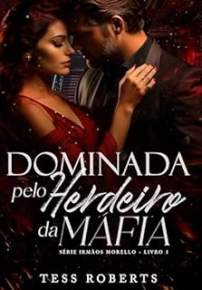 Livro Dominada Pelo Herdeiro da Máfia (Irmãos Morello Livro 1)