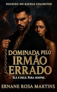 Livro Dominada pelo Irmão Errado: Ela é dele. Para sempre (OS HERDEIROS DE BELINI Livro 2)
