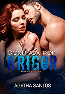 Livro Dominada Por Krigor (Paixão Russa Livro 1)