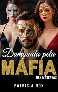 Dominada Pela Máfia das Máscaras: Dominação, Rituais e Luxúria nas Sombras do Poder