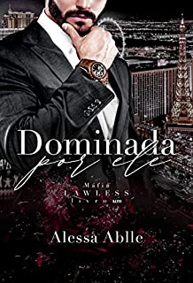 Livro Dominada Por Ele (Série Máfia Lawless Livro 1)