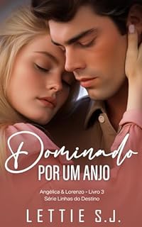 Livro Dominado Por Um Anjo: Angélica & Lorenzo (Série Linhas do Destino — Livro 3)