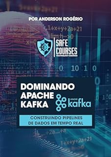 Livro Dominando Apache Kafka: Construindo Pipelines de Dados em Tempo Real