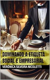 Livro Dominando a Etiqueta Social e Empresarial (Negócios e Carreiras)