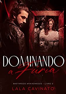 Livro Dominando a Fúria: Bastardos Apaixonados - Livro 2