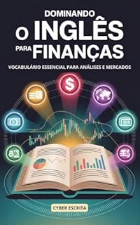 Livro Dominando o Inglês para Finanças: Vocabulário Essencial para Análises e Mercados (Idioma Inglês Livro 38)