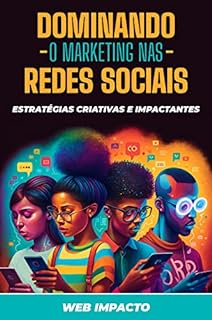 Livro Dominando o Marketing nas Redes Sociais: Estratégias criativas e impactantes