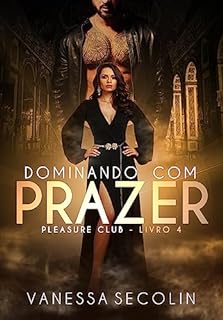 Livro Dominando com Prazer: Pleasure Club - livro 4