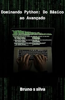 Livro "Dominando Python: Do Básico ao Avançado" (Tornando-se um Programador Apaixonado Livro 1)