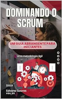 Livro Dominando o Scrum : Um Guia Abrangente para Iniciantes