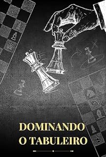 Livro Dominando o Tabuleiro: Guia de Xadrez para Iniciantes
