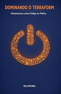 Livro Dominando o Terraform: Infraestrutura como Código na Prática: O Guia Definitivo para Automatizar a AWS, Azure e Google Cloud com HCL e Mentalidade DevOps