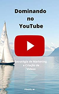 Livro Dominando  no  YouTube: Estratégia de Marketing e Criação de Vídeos