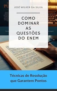Livro Como Dominar as Questões do ENEM: Técnicas de Resolução que Garantem Pontos (Estratégias Nota 1000: Guia Completo para o ENEM Livro 5)