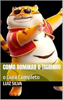 Livro Como dominar o Tigrinho: o Guia Completo