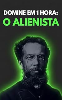Livro DOMINE EM 1 HORA: O Alienista