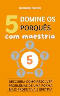 Livro Domine os 5 Porquês com Maestria: Descubra Como Resolver Problemas de uma Forma mais Produtiva e Efetiva.