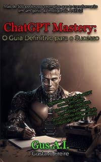 Livro Domine ChatGPT: Utilize a Inteligência Artificial e alcance o sucesso em seu negocio!: O Guia definitivo para automatizar seus processos e alcançar resultados incriveis com a Inteligência Artificial.