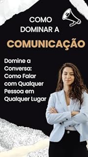 Livro Domine a Conversa: Como Falar com Qualquer Pessoa em Qualquer Lugar: Como dominar a comunicação