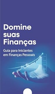 Livro Domine Suas Finanças: O Guia para Iniciantes em Finanças Pessoais