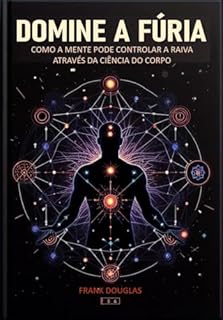 Livro Domine a Fúria: Como a Mente Pode Controlar a Raiva Através da Ciência do Corpo