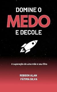 Livro DOMINE O MEDO E DECOLE : A superação de uma mãe e seu filho