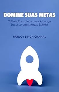 Livro Domine Suas Metas: O Guia Completo para Alcançar Sucesso com Metas SMART