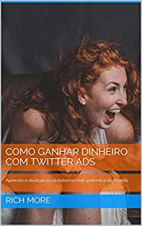 Livro DOMINE O TWITTER ADS: Ganhe dinheiro divulgando na plataforma mais polêmica do mundo