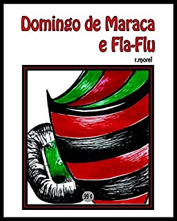 Domingo de Maraca e Fla-Flu: e um campeão de vermelho e preto (Coleção "De Prima!" Livro 1)