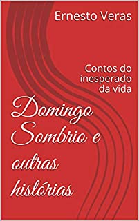 Livro Domingo Sombrio e outras histórias: Contos do inesperado da vida
