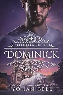 Livro Dominick, O Terceiro Alfa (Os Lobos Divinos Livro 3)