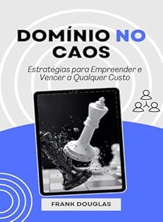 Livro Domínio no Caos: Estratégias para Empreender e Vencer a Qualquer Custo