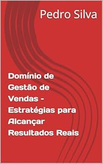 Livro Domínio de Gestão de Vendas – Estratégias para Alcançar Resultados Reais