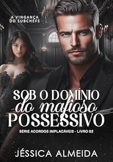 Livro Sob o Domínio do Mafioso Possessivo: Série Acordos Implacáveis - Livro 02