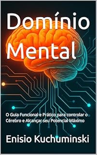 Livro Domínio Mental : O Guia Funcional e Prático para controlar o Cérebro e Alcançar seu Potencial Máximo
