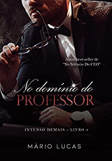 Livro NO DOMÍNIO DO PROFESSOR (Intenso Demais Livro 3)
