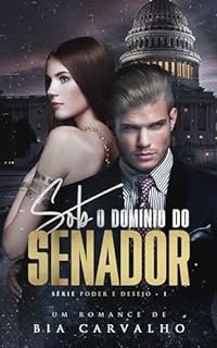 Livro Sob o Domínio do Senador (Poder e Desejo Livro 1)